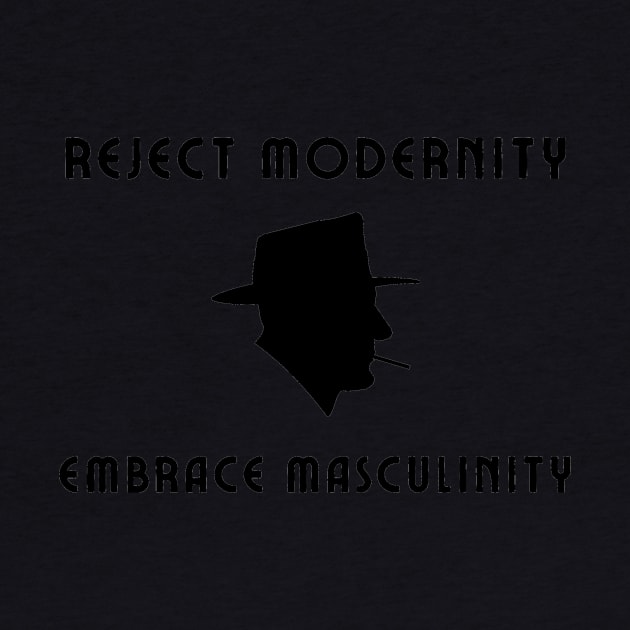 Reject modernity embrace masculinity by IOANNISSKEVAS